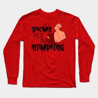 I'm Intimidating Long Sleeve T-Shirt